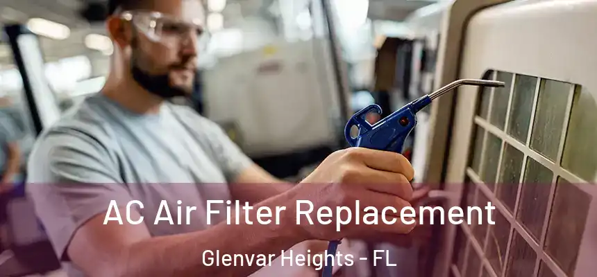 AC Air Filter Replacement Glenvar Heights - FL