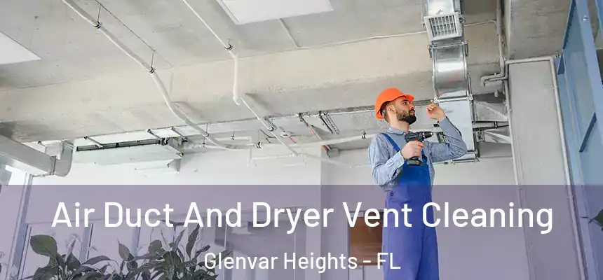 Air Duct And Dryer Vent Cleaning Glenvar Heights - FL