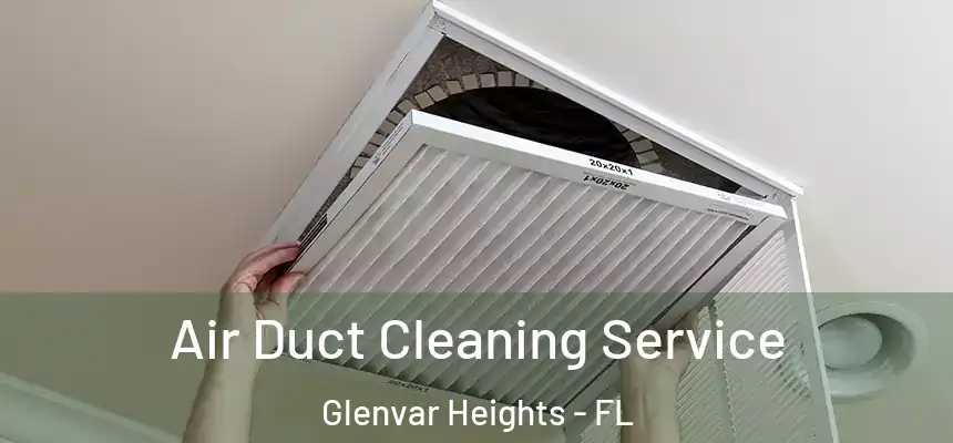 Air Duct Cleaning Service Glenvar Heights - FL