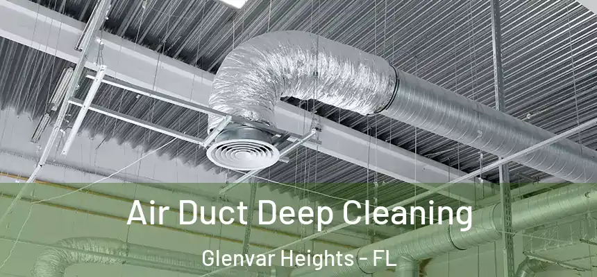 Air Duct Deep Cleaning Glenvar Heights - FL