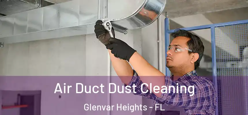 Air Duct Dust Cleaning Glenvar Heights - FL