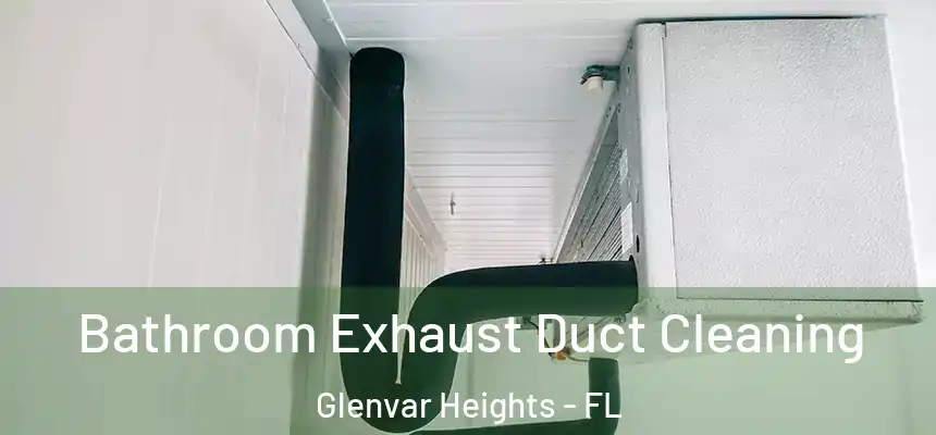 Bathroom Exhaust Duct Cleaning Glenvar Heights - FL