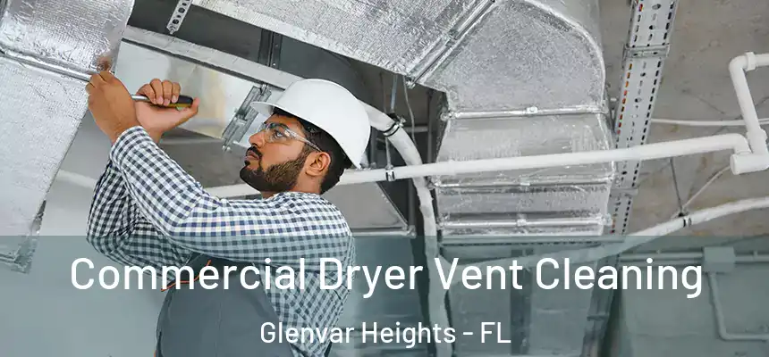 Commercial Dryer Vent Cleaning Glenvar Heights - FL