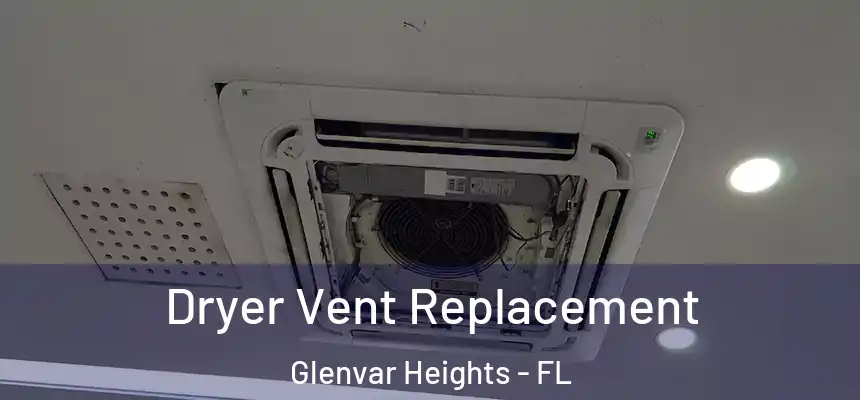 Dryer Vent Replacement Glenvar Heights - FL