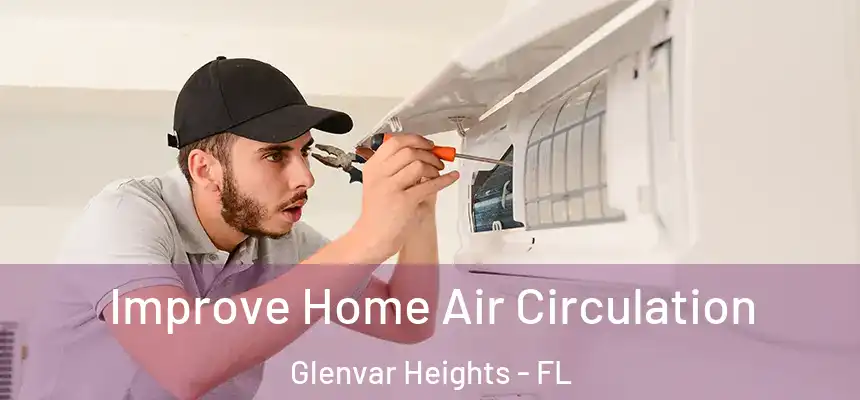 Improve Home Air Circulation Glenvar Heights - FL