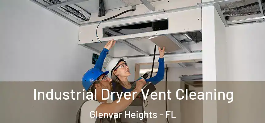 Industrial Dryer Vent Cleaning Glenvar Heights - FL