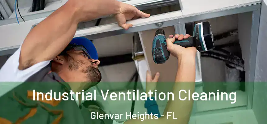 Industrial Ventilation Cleaning Glenvar Heights - FL