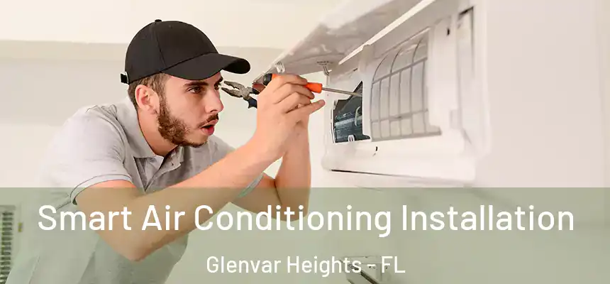 Smart Air Conditioning Installation Glenvar Heights - FL