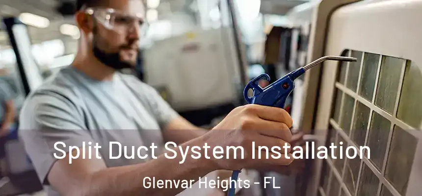 Split Duct System Installation Glenvar Heights - FL
